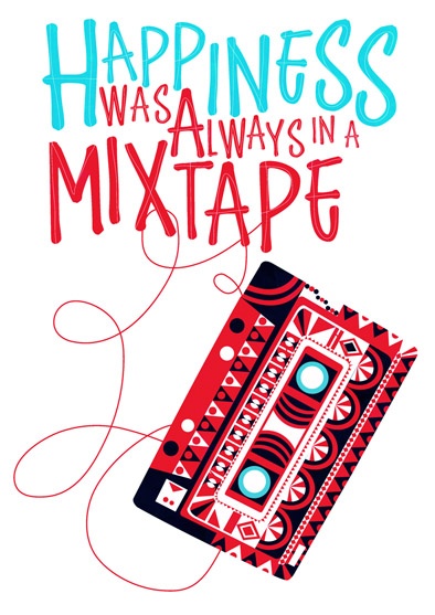 "Happiness Was Always On A Mixtape"