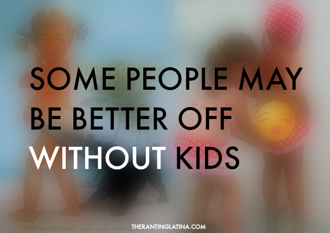 Some people may be better off without kids