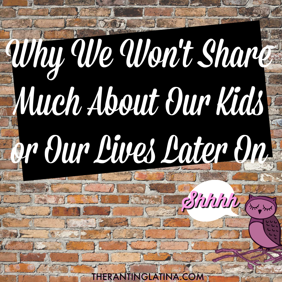 Why we won't share much about our kids or our lives